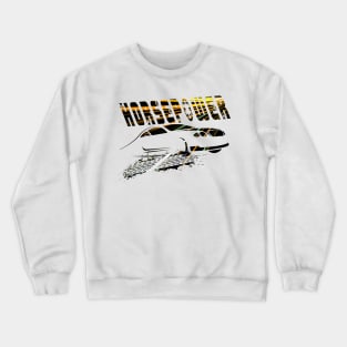 Horsepower, Racing in a Sportscar Crewneck Sweatshirt